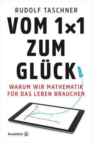 Buchcover Vom 1x1 zum Glück | Rudolf Taschner | EAN 9783710602023 | ISBN 3-7106-0202-5 | ISBN 978-3-7106-0202-3