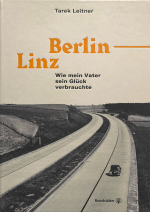 Buchcover Berlin–Linz | Tarek Leitner | EAN 9783710604201 | ISBN 3-7106-0420-6 | ISBN 978-3-7106-0420-1