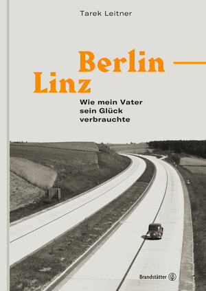 Buchcover Berlin–Linz | Tarek Leitner | EAN 9783710604478 | ISBN 3-7106-0447-8 | ISBN 978-3-7106-0447-8