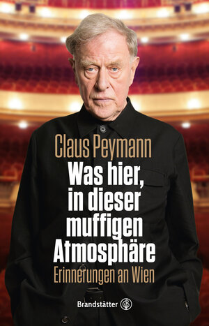 Buchcover Was hier, in dieser muffigen Atmosphäre | Claus Peymann | EAN 9783710605482 | ISBN 3-7106-0548-2 | ISBN 978-3-7106-0548-2