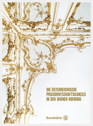 Buchcover Die Österreichische Präsidentschaftskanzlei in der Wiener Hofburg  | EAN 9783710606007 | ISBN 3-7106-0600-4 | ISBN 978-3-7106-0600-7