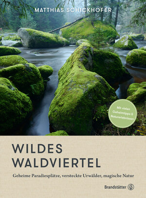 Buchcover Wildes Waldviertel | Matthias Schickhofer | EAN 9783710606014 | ISBN 3-7106-0601-2 | ISBN 978-3-7106-0601-4