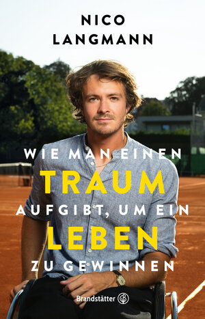 Buchcover Wie man einen Traum aufgibt, um ein Leben zu gewinnen | Nico Langmann | EAN 9783710606878 | ISBN 3-7106-0687-X | ISBN 978-3-7106-0687-8
