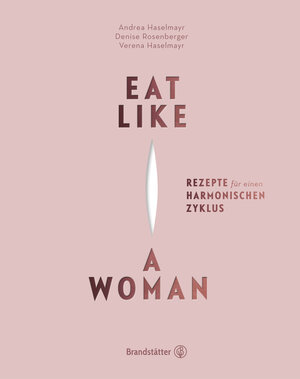 Buchcover Eat like a Woman | Verena Haselmayr | EAN 9783710607165 | ISBN 3-7106-0716-7 | ISBN 978-3-7106-0716-5
