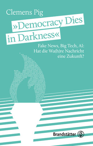 Buchcover "Democracy Dies in Darkness" | Clemens Pig | EAN 9783710607738 | ISBN 3-7106-0773-6 | ISBN 978-3-7106-0773-8