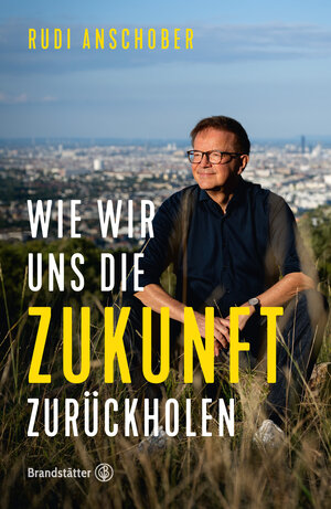 Buchcover Wie wir uns die Zukunft zurückholen | Rudi Anschober | EAN 9783710607851 | ISBN 3-7106-0785-X | ISBN 978-3-7106-0785-1