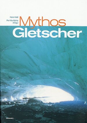 Buchcover Mythos Gletscher | Hans Haid | EAN 9783710767463 | ISBN 3-7107-6746-6 | ISBN 978-3-7107-6746-3