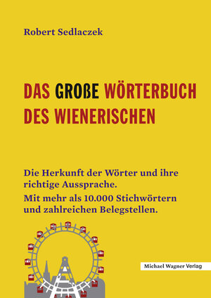 Buchcover Das große Wörterbuch des Wienerischen | Robert Sedlaczek | EAN 9783710768002 | ISBN 3-7107-6800-4 | ISBN 978-3-7107-6800-2