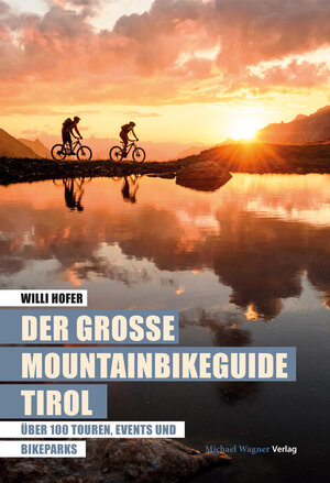 Buchcover Der große Mountainbikeguide Tirol | Willi Hofer | EAN 9783710768033 | ISBN 3-7107-6803-9 | ISBN 978-3-7107-6803-3