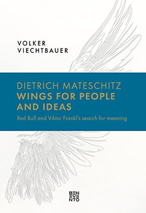 Buchcover Dietrich Mateschitz: Wings for People and Ideas: Red Bull and Viktor Frankl's search for meaning (English Edition) | Viechtbauer, Volker | EAN 9783710901911 | ISBN 3-7109-0191-X | ISBN 978-3-7109-0191-1