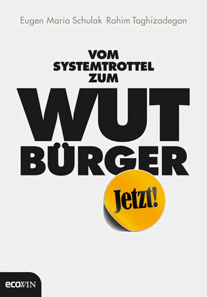 Buchcover Vom Systemtrottel zum Wutbürger | Eugen Maria Schulak | EAN 9783711000170 | ISBN 3-7110-0017-7 | ISBN 978-3-7110-0017-0