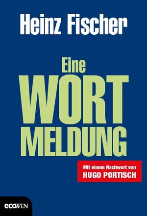 Buchcover Eine Wortmeldung | Heinz Fischer | EAN 9783711001184 | ISBN 3-7110-0118-1 | ISBN 978-3-7110-0118-4