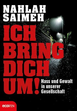 Buchcover Ich bring dich um! | Nahlah Saimeh | EAN 9783711001368 | ISBN 3-7110-0136-X | ISBN 978-3-7110-0136-8
