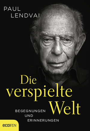 Buchcover Die verspielte Welt | Paul Lendvai | EAN 9783711001597 | ISBN 3-7110-0159-9 | ISBN 978-3-7110-0159-7