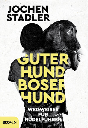 Buchcover Guter Hund, böser Hund | Jochen Stadler | EAN 9783711002402 | ISBN 3-7110-0240-4 | ISBN 978-3-7110-0240-2