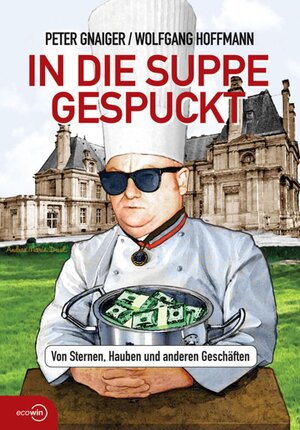 Buchcover In die Suppe gespuckt | Peter Gnaiger | EAN 9783711050380 | ISBN 3-7110-5038-7 | ISBN 978-3-7110-5038-0