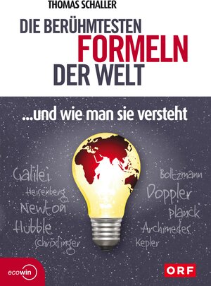 Buchcover Die berühmtesten Formeln der Welt... und wie man sie versteht | Thomas Schaller | EAN 9783711050465 | ISBN 3-7110-5046-8 | ISBN 978-3-7110-5046-5