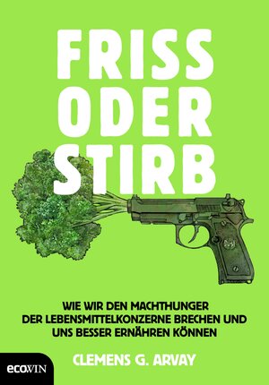 Buchcover Friss oder stirb | Clemens G. Arvay | EAN 9783711050830 | ISBN 3-7110-5083-2 | ISBN 978-3-7110-5083-0