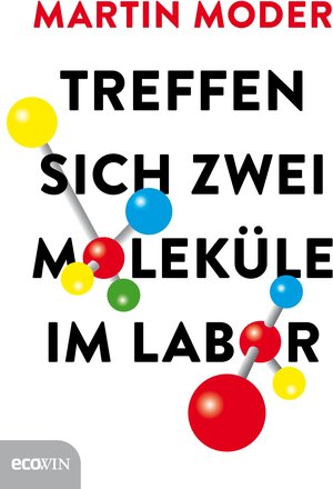 Buchcover Treffen sich zwei Moleküle im Labor | Martin Moder | EAN 9783711051615 | ISBN 3-7110-5161-8 | ISBN 978-3-7110-5161-5