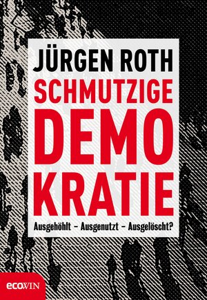 Buchcover Schmutzige Demokratie | Jürgen Roth | EAN 9783711051622 | ISBN 3-7110-5162-6 | ISBN 978-3-7110-5162-2