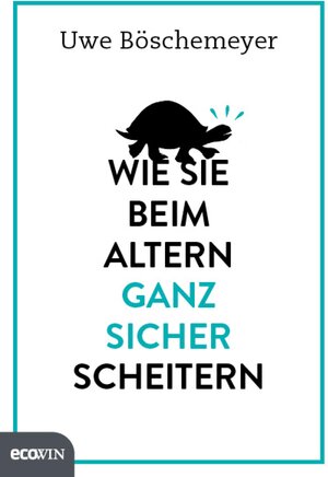 Buchcover Wie Sie beim Altern ganz sicher scheitern | Uwe Böschemeyer | EAN 9783711051813 | ISBN 3-7110-5181-2 | ISBN 978-3-7110-5181-3