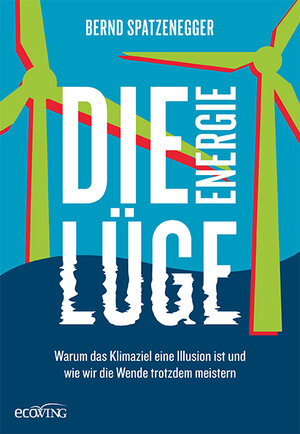 Buchcover Die Energielüge | Bernd Spatzenegger | EAN 9783711053473 | ISBN 3-7110-5347-5 | ISBN 978-3-7110-5347-3