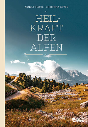 Buchcover Heilkraft der Alpen | Arnulf Hartl | EAN 9783711200167 | ISBN 3-7112-0016-8 | ISBN 978-3-7112-0016-7