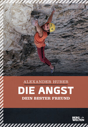 Buchcover Die Angst, dein bester Freund | Alexander Huber | EAN 9783711250063 | ISBN 3-7112-5006-8 | ISBN 978-3-7112-5006-3