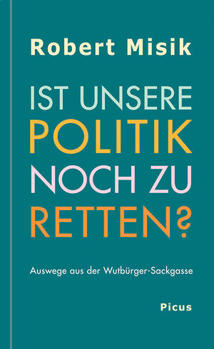 Buchcover Ist unsere Politik noch zu retten? | Robert Misik | EAN 9783711720061 | ISBN 3-7117-2006-4 | ISBN 978-3-7117-2006-1