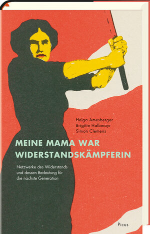 Buchcover Meine Mama war Widerstandskämpferin | Brigitte Halbmayr | EAN 9783711720856 | ISBN 3-7117-2085-4 | ISBN 978-3-7117-2085-6