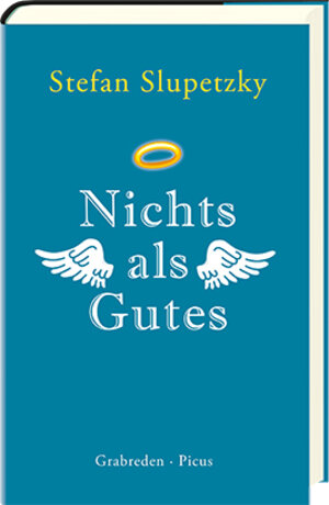Buchcover Nichts als Gutes | Stefan Slupetzky | EAN 9783711721112 | ISBN 3-7117-2111-7 | ISBN 978-3-7117-2111-2