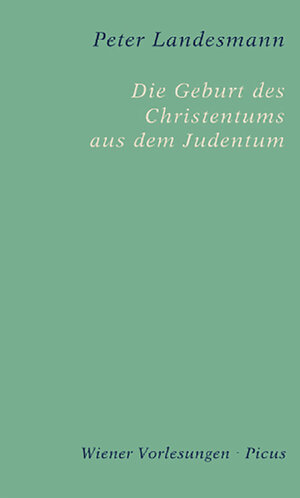 Buchcover Die Geburt des Christentums aus dem Judentum | Peter Landesmann | EAN 9783711750280 | ISBN 3-7117-5028-1 | ISBN 978-3-7117-5028-0