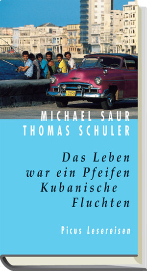 Buchcover Das Leben war ein Pfeifen. Kubanische Fluchten | Michael Saur | EAN 9783711751935 | ISBN 3-7117-5193-8 | ISBN 978-3-7117-5193-5