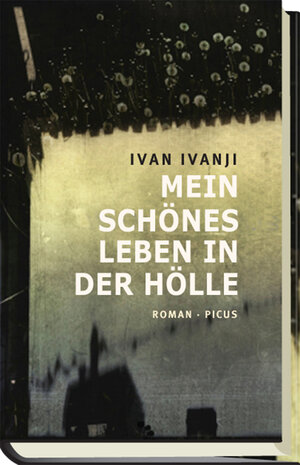 Buchcover Mein schönes Leben in der Hölle | Ivan Ivanji | EAN 9783711752000 | ISBN 3-7117-5200-4 | ISBN 978-3-7117-5200-0