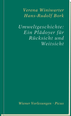 Buchcover Umweltgeschichte: Ein Plädoyer für Rücksicht und Weitsicht | Hans-Rudolf Bork | EAN 9783711752093 | ISBN 3-7117-5209-8 | ISBN 978-3-7117-5209-3