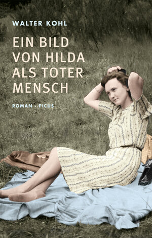 Buchcover Ein Bild von Hilda als toter Mensch | Walter Kohl | EAN 9783711752970 | ISBN 3-7117-5297-7 | ISBN 978-3-7117-5297-0