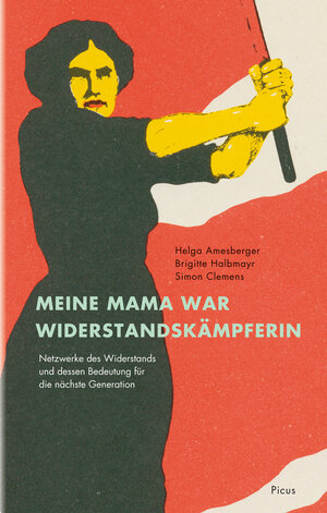 Buchcover Meine Mama war Widerstandskämpferin | Helga Amesberger | EAN 9783711754127 | ISBN 3-7117-5412-0 | ISBN 978-3-7117-5412-7
