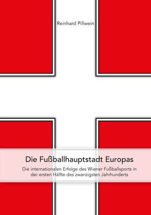 Buchcover Die Fußballhauptstadt Europas | Reinhard Pillwein | EAN 9783714200652 | ISBN 3-7142-0065-7 | ISBN 978-3-7142-0065-2
