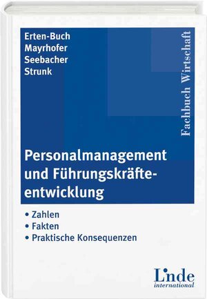 Personalmanagement und Führungskräfteentwicklung: Zahlen - Fakten - Praktische Konsequenzen