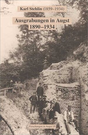 Buchcover Ausgrabungen in Augst 1890-1934 | Karl Stehlin | EAN 9783715100197 | ISBN 3-7151-0019-2 | ISBN 978-3-7151-0019-7
