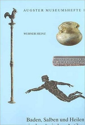 Buchcover Baden, Salben und Heilen in der römischen Antike | Werner Heinz | EAN 9783715110134 | ISBN 3-7151-1013-9 | ISBN 978-3-7151-1013-4