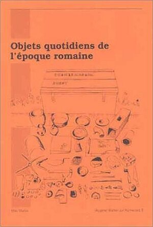 Buchcover Objets quotidiens de l'époque romaine | Max Martin | EAN 9783715122038 | ISBN 3-7151-2203-X | ISBN 978-3-7151-2203-8