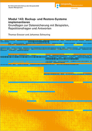 Buchcover Modul 143: Backup- und Restore-Systeme implementieren | Johannes Scheuring | EAN 9783715570389 | ISBN 3-7155-7038-5 | ISBN 978-3-7155-7038-9