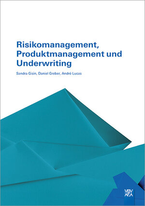 Buchcover Risikomanagement, Produktmanagement und Underwriting | Sandra Gisin | EAN 9783715575421 | ISBN 3-7155-7542-5 | ISBN 978-3-7155-7542-1