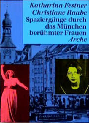 Spaziergänge durch das München berühmter Frauen