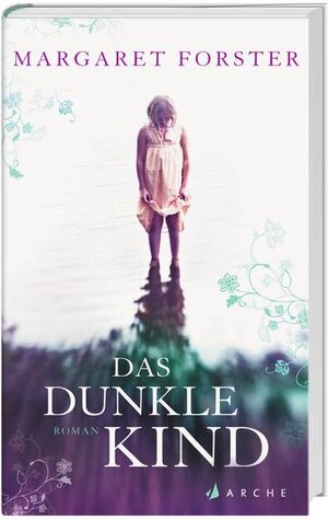 Buchcover Forster, Das dunkle Kind | Margaret Forster | EAN 9783716026991 | ISBN 3-7160-2699-9 | ISBN 978-3-7160-2699-1