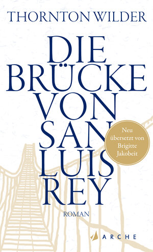 Buchcover Die Brücke von San Luis Rey | Thornton Wilder | EAN 9783716027219 | ISBN 3-7160-2721-9 | ISBN 978-3-7160-2721-9