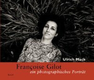 Buchcover Françoise Gilot - ein photographisches Portrait  | EAN 9783716514399 | ISBN 3-7165-1439-X | ISBN 978-3-7165-1439-9