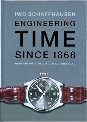 Buchcover IWC. Engineering Time since 1868. Deutsche Ausgabe | Manfred Fritz | EAN 9783716516300 | ISBN 3-7165-1630-9 | ISBN 978-3-7165-1630-0