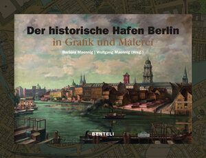 Buchcover Der Historische Hafen Berlin in Malerei und Grafik 1778–2004 | Barbara Maennig | EAN 9783716518670 | ISBN 3-7165-1867-0 | ISBN 978-3-7165-1867-0